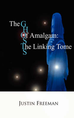 The Ghosts of Amalgam: The Linking Tome by Justin Arthur Freeman image