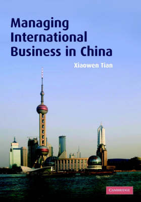 Managing International Business in China on Hardback by Xiaowen Tian