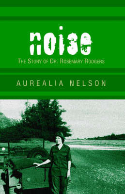 Noise: The Story of Dr. Rosemary Rodgers on Hardback by Aurealia Nelson