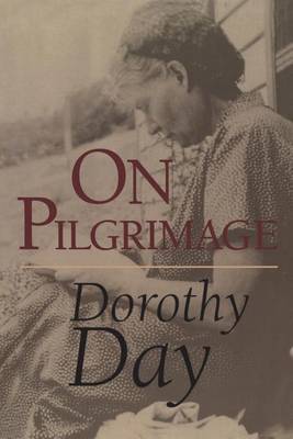 On Pilgrimage by Dorothy Day