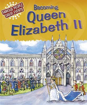Famous People, Great Events: Becoming Queen Elizabeth II by Gillian Clements image