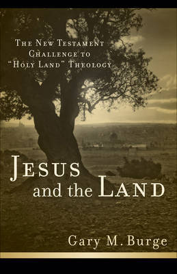 Jesus and the Land by Gary M. Burge image