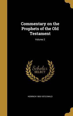 Commentary on the Prophets of the Old Testament; Volume 2 by Heinrich 1803-1875 Ewald image
