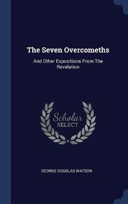 The Seven Overcomeths on Hardback by George Douglas Watson