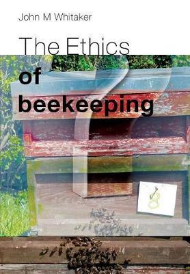The Ethics of Beekeeping by John M Whitaker image