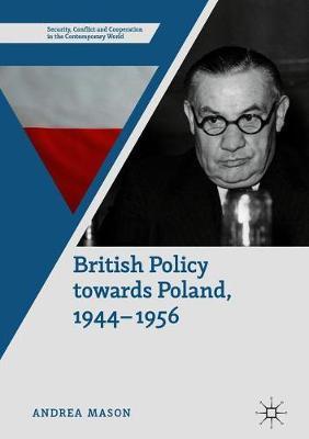 British Policy Towards Poland, 1944-1956 by Andrea Mason image