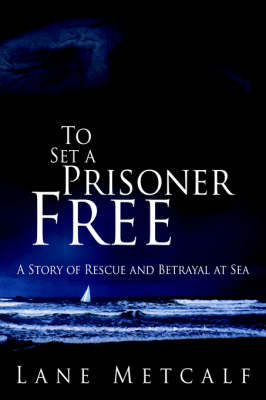 To Set a Prisoner Free by Lane Metcalf image