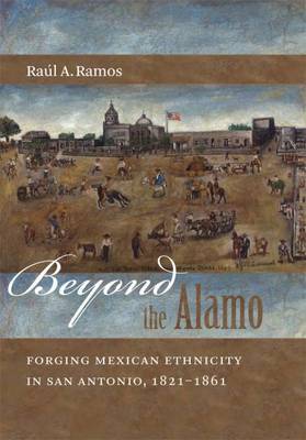 Beyond the Alamo by Raul A. Ramos