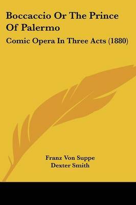 Boccaccio or the Prince of Palermo: Comic Opera in Three Acts (1880) by Franz Von Suppe image