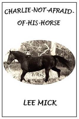 Charlie-Not-Afraid-Of-His-Horse by Lee Mick image