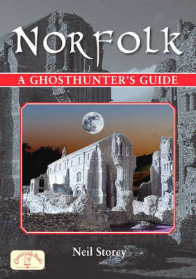 Norfolk - A Ghosthunter's Guide by Neil R. Storey image