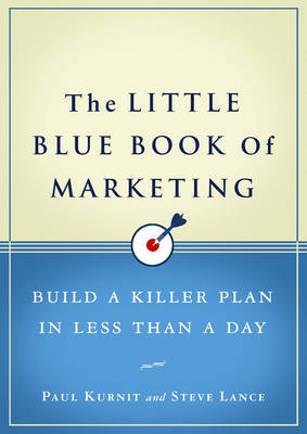 The Little Blue Book Of Marketing on Hardback by Steve Lance