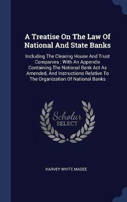 A Treatise on the Law of National and State Banks by Harvey White Magee image
