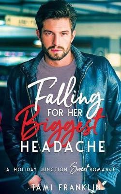 Falling For Her Biggest Headache by Tami Franklin image
