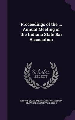 Proceedings of the ... Annual Meeting of the Indiana State Bar Association image