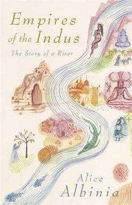 Empires of the Indus by Alice Albinia image