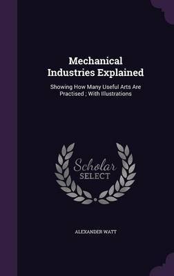 Mechanical Industries Explained by Alexander Watt image