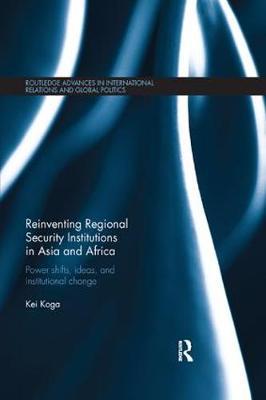 Reinventing Regional Security Institutions in Asia and Africa by Kei Koga image