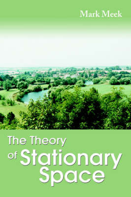 The Theory of Stationary Space by Mark Meek image