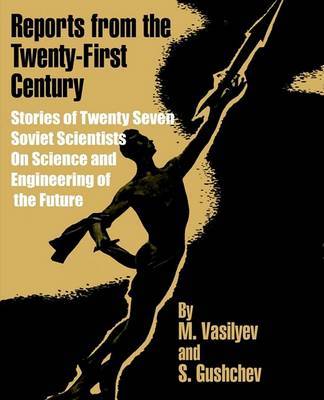 Reports from the Twenty-First Century: Stories of Twenty Seven Soviet Scientists on Science and Engineering of the Future on Paperback by M. Vasilyev