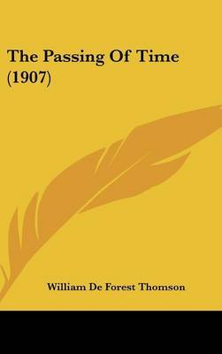 The Passing of Time (1907) on Hardback by William De Forest Thomson