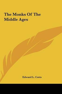 The Monks of the Middle Ages by Edward L. Cutts image
