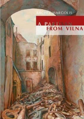 A Partisan from Vilna by Rachel Margolis image
