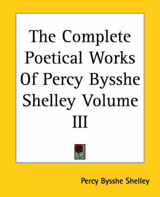 Complete Poetical Works Of Percy Bysshe Shelley Volume III image