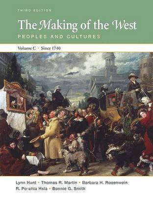 The Making of the West, Volume C Since 1740: Peoples and Cultures by University Lynn Hunt (University of California, Los Angeles UCLA University of California, Los Angeles University of California, Los Angeles Universit image