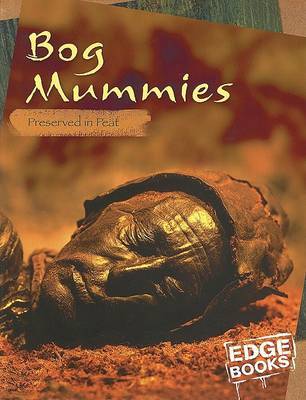 Bog Mummies: Preserved in Peat by Charlotte Wilcox image
