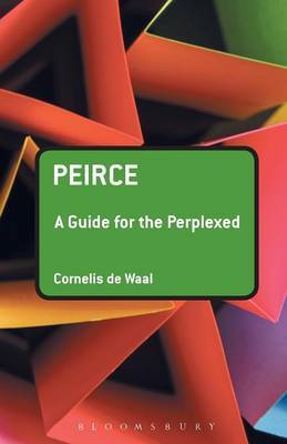 Peirce: A Guide for the Perplexed by Cornelius De Waal image