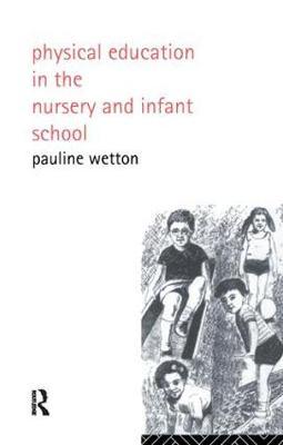 Physical Education in Nursery and Infant Schools by Pauline Wetton image