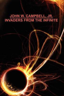 Invaders from the Infinite by John W Campbell image