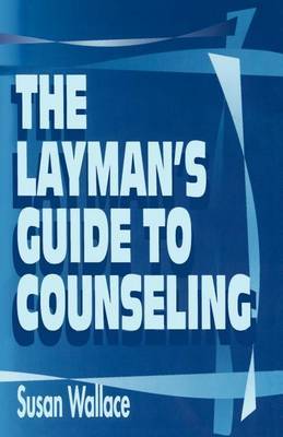 The Layman's Guide to Counseling by Susan Wallace image