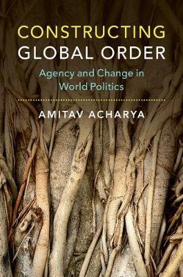 Constructing Global Order by Amitav Acharya image