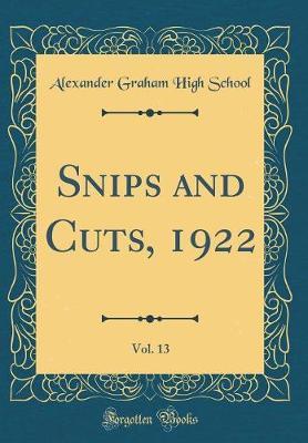 Snips and Cuts, 1922, Vol. 13 (Classic Reprint) by Alexander Graham High School image
