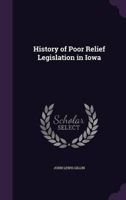 History of Poor Relief Legislation in Iowa by John Lewis Gillin image