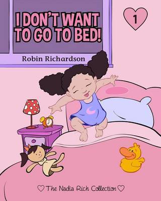 I Don't Want to Go to Bed! by Robin Richardson image