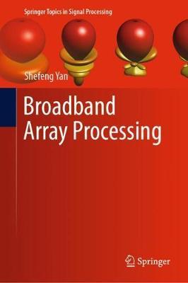 Broadband Array Processing on Hardback by Shefeng Yan