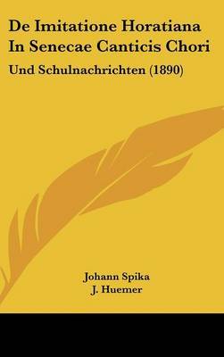 de Imitatione Horatiana in Senecae Canticis Chori: Und Schulnachrichten (1890) by Johann Spika image