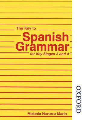 The Key to Spanish Grammar: For Key Stages 3 and 4 on Paperback by Melanie Navarro-Marin