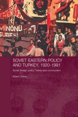 Soviet Eastern Policy and Turkey, 1920-1991 by Bulent Gokay image