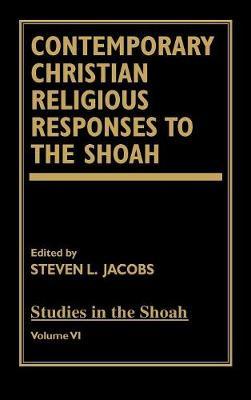 Contemporary Christian Religious Responses to the Shoah by Steven L Jacobs image