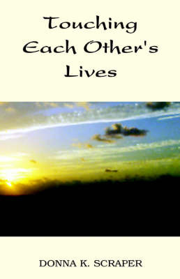 Touching Each Other's Lives on Paperback by Donna K. Scraper