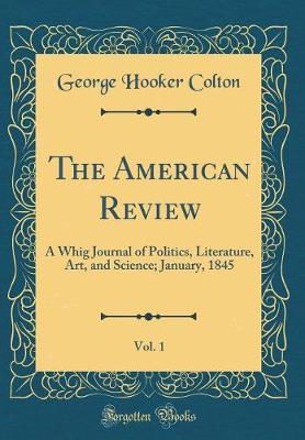 The American Review, Vol. 1 by George Hooker Colton image