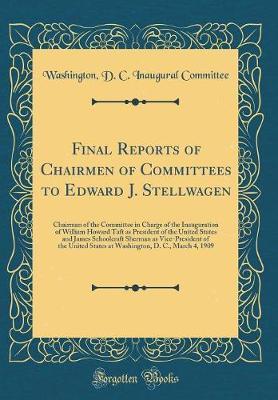 Final Reports of Chairmen of Committees to Edward J. Stellwagen by Washington (D.C.). Inaugural committee image