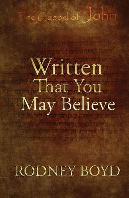 Written That You May Believe by Rodney Boyd image