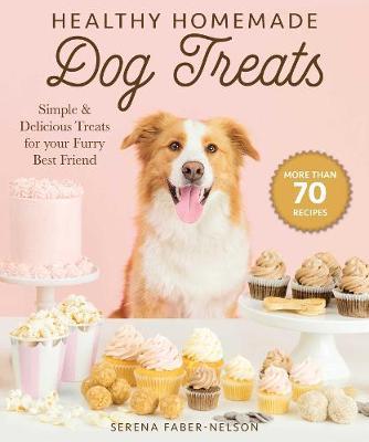 Healthy Homemade Dog Treats by Serena Faber-Nelson image