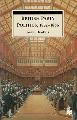 British Party Politics, 1852-1886 by Angus Hawkins image