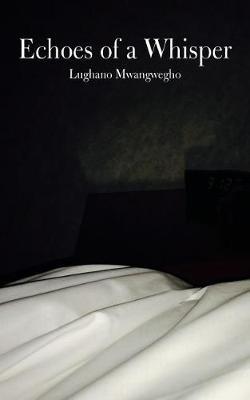 Echoes of a Whisper by Lughano Mwangwegho image